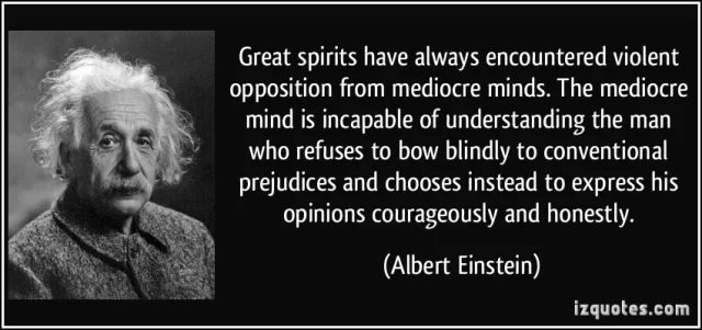 quote-great-spirits-have-always-encountered-violent-opposition-from-mediocre-minds-the-mediocre-mind-is-albert-einstein-226507.webp.a0cc322ab0c367b0d0b22b7da89e3669.webp